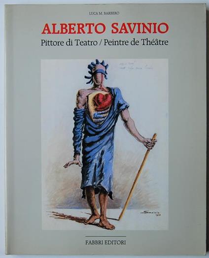 Alberto Savinio. Pittore Di Teatro / Peintre De Theatre - Luca M. Barbero - copertina
