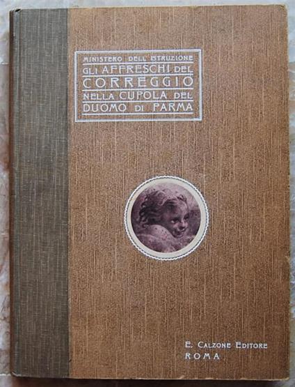 Gli Affreschi Del Correggio Nella Cupola Del Duomo Di Parma - Corrado Ricci - copertina