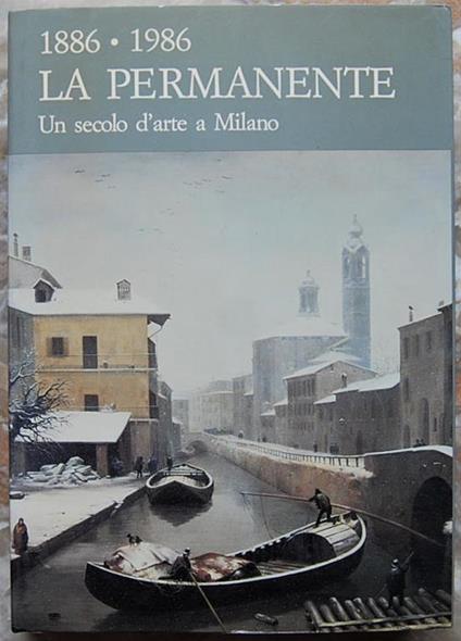 1886 1986. La Permanente. Un Secolo D'arte A Milano - copertina