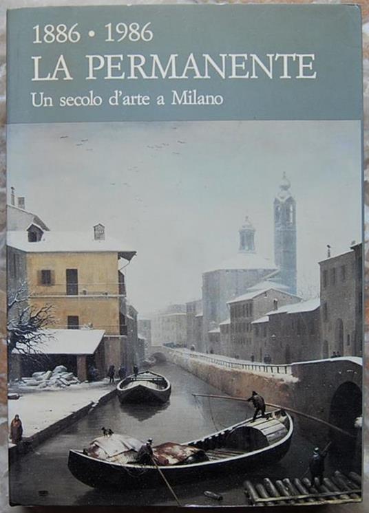 1886 1986. La Permanente. Un Secolo D'arte A Milano - copertina