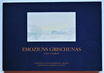 Emoziuns Grischunas. Voci E Colori - Graziella Buccellati - copertina