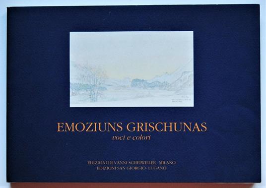 Emoziuns Grischunas. Voci E Colori - Graziella Buccellati - copertina