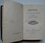 Channing, Sa Vie Et Ses Ouvres. Avec Une Preface De M. Charles De Remusat