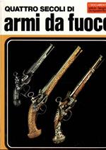 Quattro Secoli Di Armi Da Fuoco