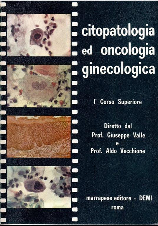 Citopatologia Ed Oncologia Ginecologica I° Corso Superiore - Giuseppe Valle - copertina