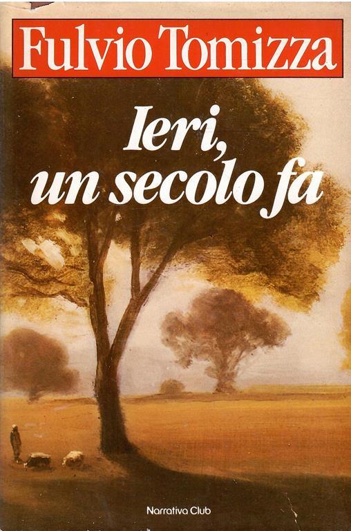 Ieri, Un Secolo Fa - Fulvio Tomizza - copertina