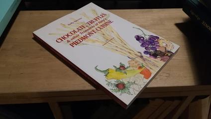 Chocolate, Truffles & other Treasurures of Italy's Piedmont Cuisine - Sally Spector - copertina