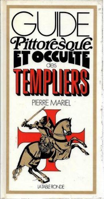 Guide pittoresque et occulte des Templiers - Pierre Mariel - copertina