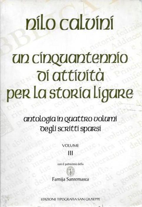 Un cinquantennio di attività per la storia ligure. Antologia in quattro volumi degli scritti sparsi, Volume III - Nilo Calvini - copertina