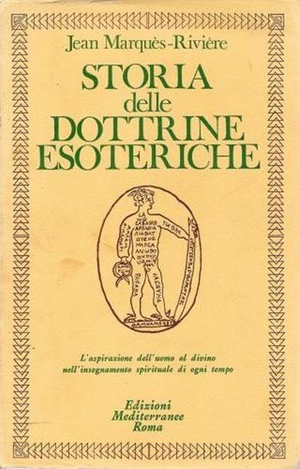 Storia delle dottrine esoteriche. L'aspirazione dell'uomo al divino nell'insegnamento spirituale di ogni tempo - Jean Marques-Riviéere - copertina