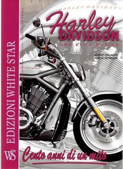 Harley Davidson, uno stile di vita - Cento anni di un mito - Albert Saladini - copertina