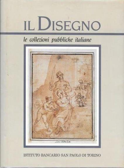 Il Disegno. Le collezioni pubbliche italiane, parte prima - copertina