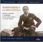 Marinaresca la mia favola. Renzo Laurano e Sanremo dagli Anni Venti al Club Tenco. Saggi, Documenti, Immagini
