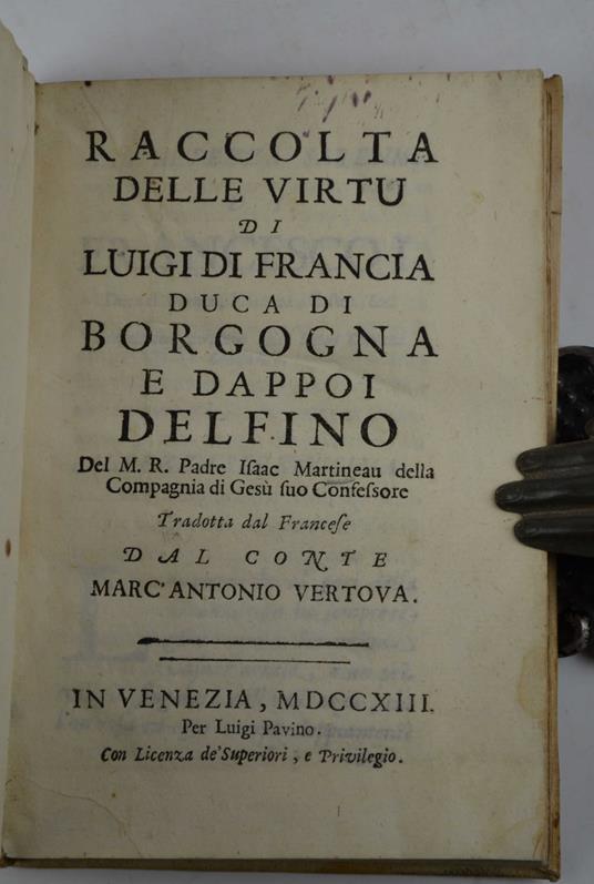 Raccolta delle virtu di Luigi di Francia duca di Borgogna e dappoi delfino… tradotta dal francese dal conte Marc'Antonio Vertova - copertina