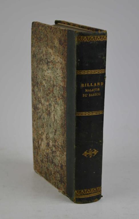 Trattato delle malattie de' bambini neonati e poppanti fondato sopra nuove investigazioni cliniche e d'anatomia patologica fatte all'ospizio de' trovatelli... Traduzione dal francese de' sigg. dott. G. e M. con note ed un'appendice su l'idrocefalo ac - copertina