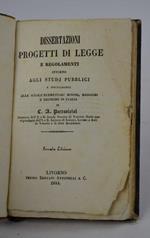 Dissertazioni, progetti di legge e regolamenti intorno agli studj pubblici e specialmente alle scuole elementari minori, maggiori e tecniche in Italia…