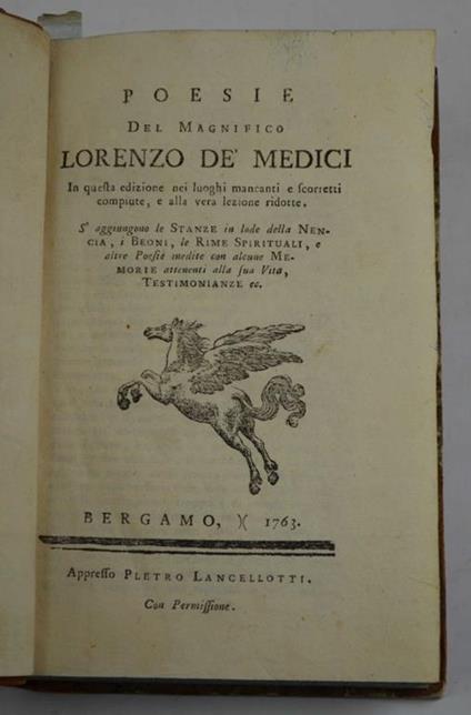 Poesie… in questa edizione nei luoghi mancanti e scorretti compite, e alla vera lezione ridotte. S'aggiungono le Stanze della Nancia, i Beoni, le Rime Spirituali, e altre Prose inedite con alcune Memorie attenenti all sua Vita, Testimonianze, ec - Lorenzo de' Medici - copertina