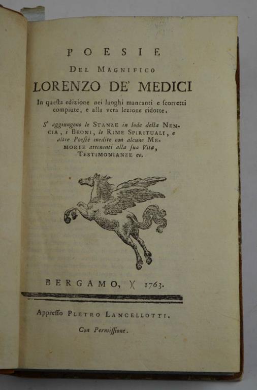 Poesie… in questa edizione nei luoghi mancanti e scorretti compite, e alla vera lezione ridotte. S'aggiungono le Stanze della Nancia, i Beoni, le Rime Spirituali, e altre Prose inedite con alcune Memorie attenenti all sua Vita, Testimonianze, ec - Lorenzo de' Medici - copertina