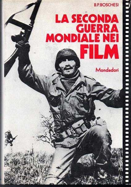 La seconda guerra mondiale nei film - B. Palmiro Boschesi - copertina