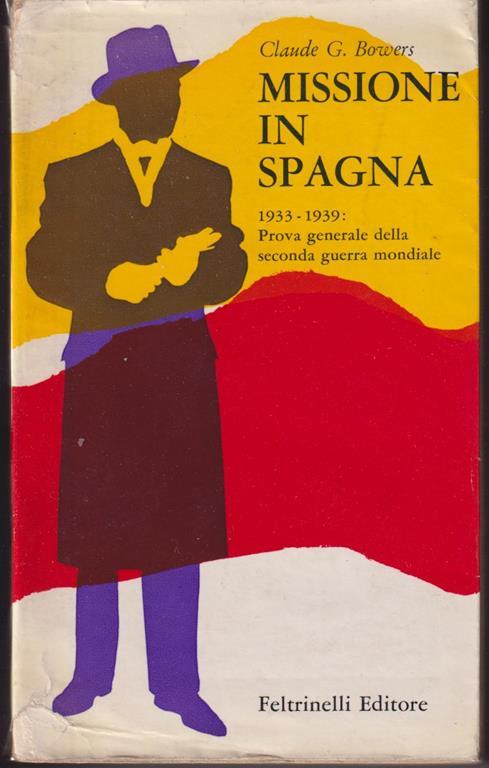 Missione in Spagna 1933-1939: prova generale della seconda guerra mondiale - Claude G. Bowers - copertina