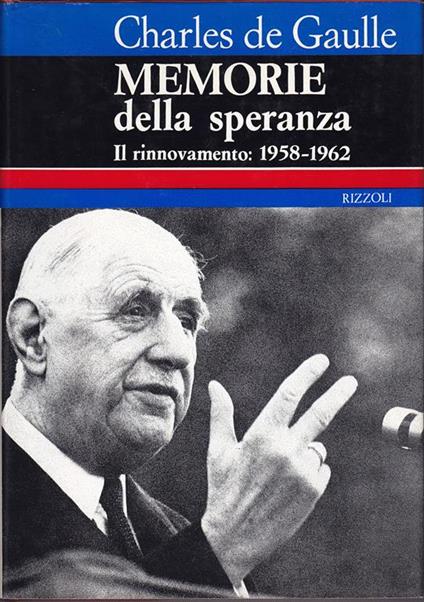 Memorie della speranza Il rinnovamento: 1958-1962 - Charles de Gaulle - copertina