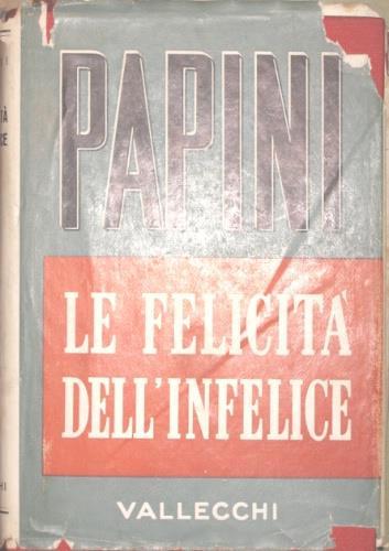 Le felicità dell’infelice - Giovanni Papini - copertina