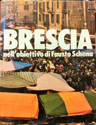 Brescia nell’obiettivo di Fausto Schena - copertina