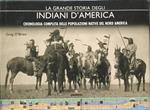 La grande storia degli Indiani d'America. Cronologia completa delle popolazioni native del nord america
