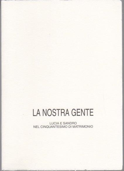 La nostra gente: Lucia e Sandro nel cinquantesimo di matrimonio - Mariano Fracalossi - copertina