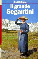 Il grande Segantini: scelta dei testi, traduzione dal tedesco e note di Paola Rosà