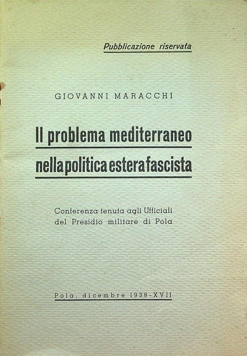 Il problema mediterraneo nella politica estera fascista: conferenza tenuta agli ufficiali del presidio militare di Pola - Giovanni Marchi - copertina
