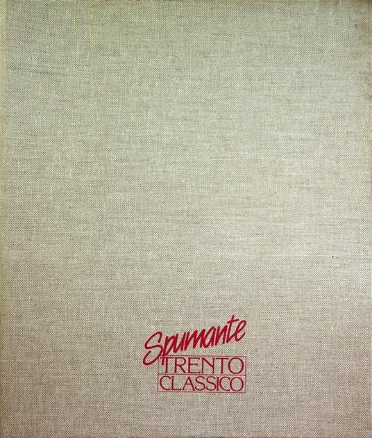 Spumante Trento classico: [1]. Spumante Trento classico : consorzio tra produttori [2]. I soci fondatori - Augusto Giovannini - copertina