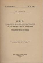 Sahara: correlazioni geologico-litostratigrafiche fra Sahara centrale ed occidentale: con note geologiche generali e brevi cenni sulle possibilità petrolifere dell'Africa nord-occidentale