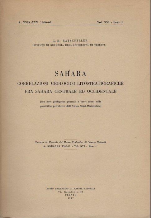 Sahara: correlazioni geologico-litostratigrafiche fra Sahara centrale ed occidentale: con note geologiche generali e brevi cenni sulle possibilità petrolifere dell'Africa nord-occidentale - Ludwig Karl Ratschiller - copertina