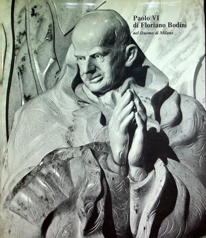 Paolo VI di Floriano Bodini nel Duomo di Milano - Carlo Maria Martini - copertina