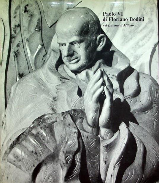 Paolo VI di Floriano Bodini nel Duomo di Milano - Carlo Maria Martini - copertina