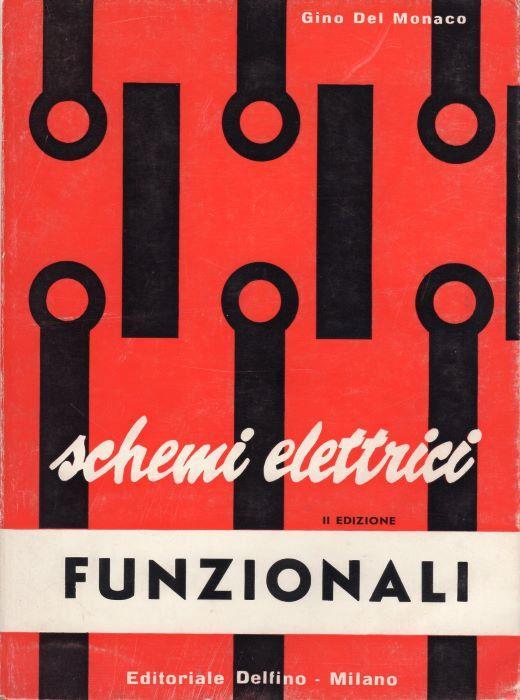 Schemi elettrici funzionali. - Gino Del Monaco - copertina