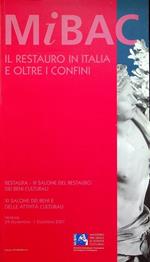 MiBAC: il restauro in Italia e oltre i confini: Restaura: III. Salone del restauro dei Beni Culturali, XI. Salone dei Beni e delle Attività culturali, Venezia, 29 novembre-1 dicembre 2007