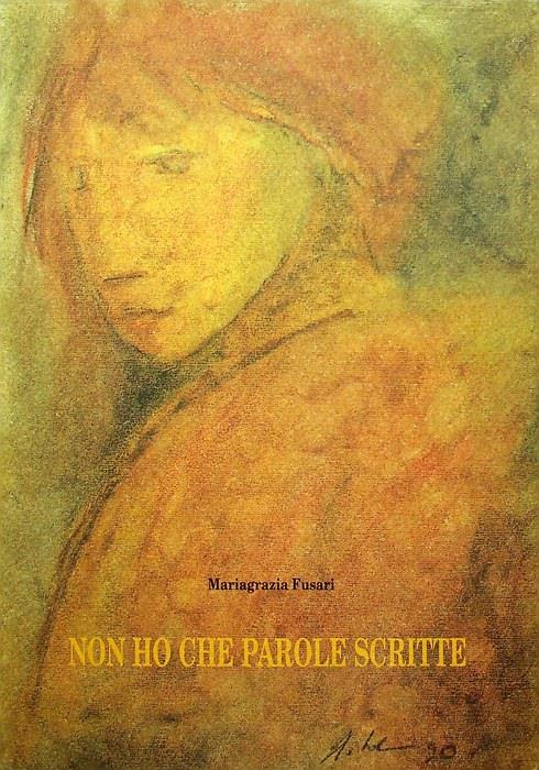 Non ho che parole scritte: scriti editi e inediti