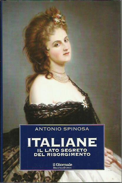 Italiane. Il lato segreto del Risorgimento - Antonio Spinosa - copertina