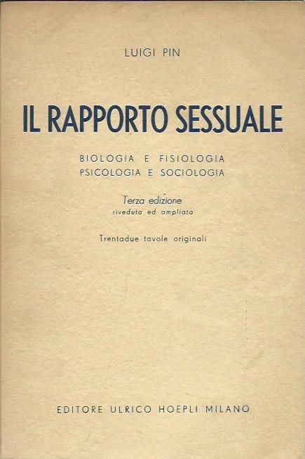 Il rapporto sessuale : Biologia e fisiologia, psicologia e sociologia - Luigi Pin - copertina