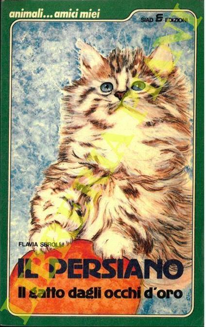 Il persiano. Il gatto dagli occhi d'oro - Flavia Sbrolli - copertina