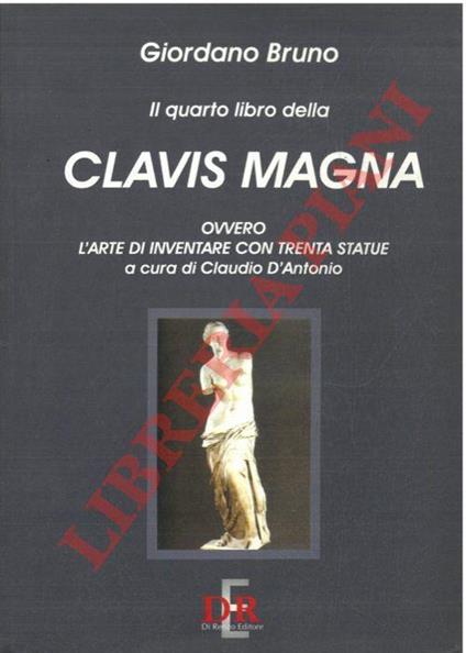 Il quarto libro della Clavis Magna ovvero l'arte di inventare con trenta statue - Giordano Bruno - copertina