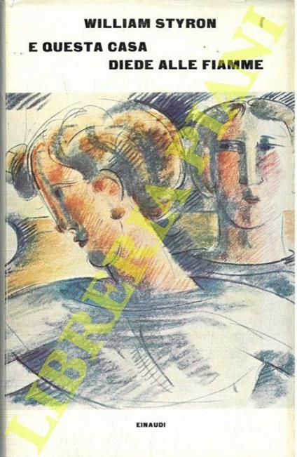 E questa casa diede alle fiamme - William Styron - copertina