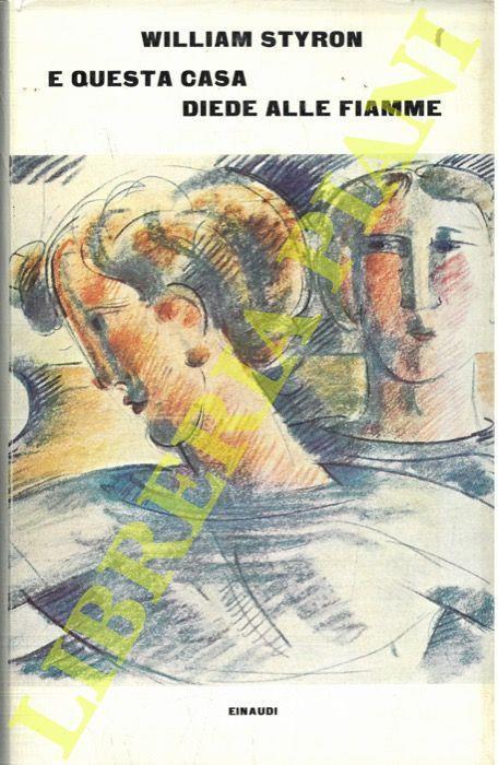 E questa casa diede alle fiamme - William Styron - copertina