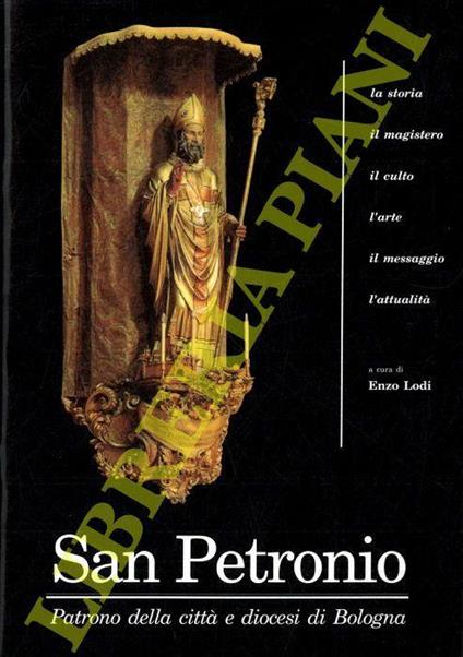 San Petronio. Patrono della città e Diocesi di Bologna - Enzo Lodi - copertina