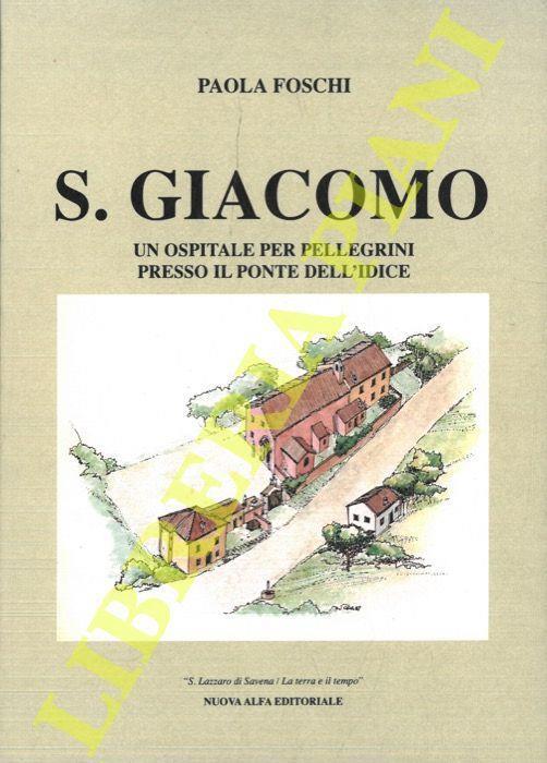 S.Giacomo. Un ospitale per i pellegrini presso il ponte dell’Idice - Paola Foschi - copertina
