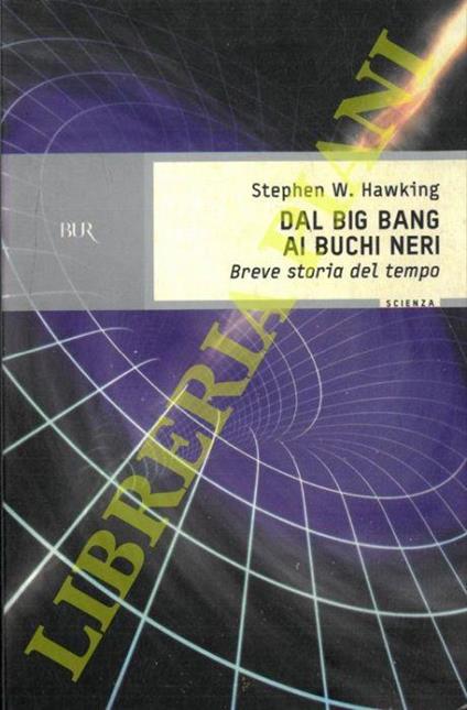 Dal big bang ai buchi neri. Breve storia del tempo - Stephen Hawking - copertina