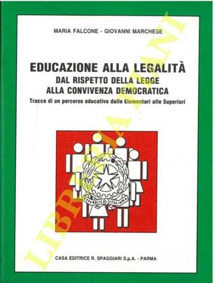 Educazione alla legalità. Dal rispetto della legge alla convivenza democratica. Tracce di un percorso educativo dalle Elementari alle Superiori - Maria Falcone - copertina