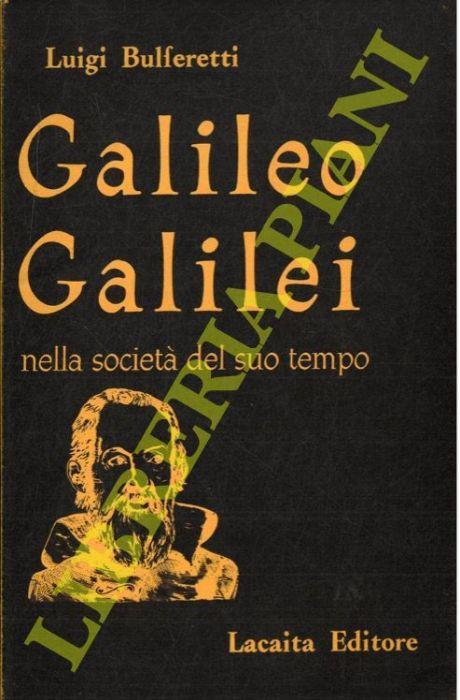 Galileo Galilei nella società del suo tempo - Luigi Bulferetti - copertina